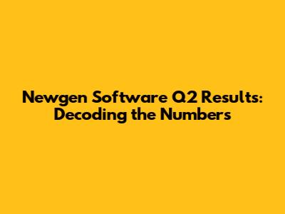Newgen Software Q2 Results: Decoding the Numbers