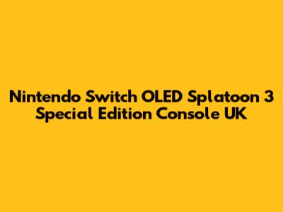 Nintendo Switch OLED Splatoon 3 Special Edition Console UK