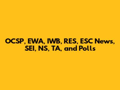 OCSP, EWA, IWB, RES, ESC News, SEI, NS, TA, and Polls
