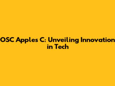 OSC Apple's C: Unveiling Innovation in Tech