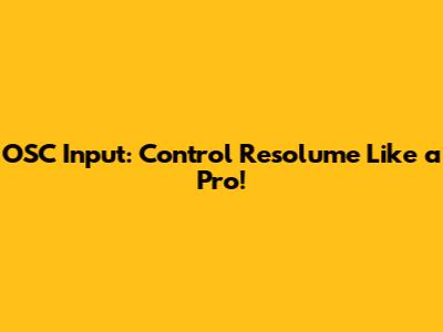 OSC Input: Control Resolume Like a Pro!