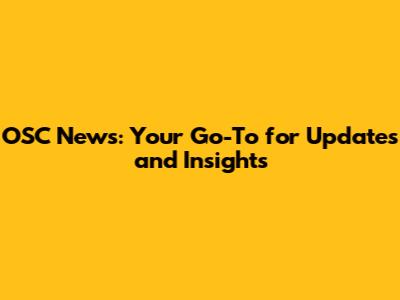OSC News: Your Go-To for Updates and Insights