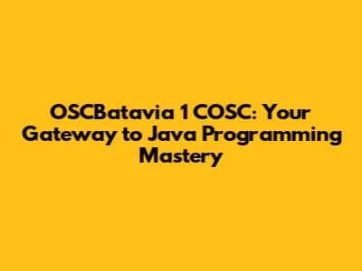 OSCBatavia 1 COSC: Your Gateway to Java Programming Mastery
