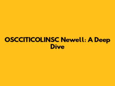 OSCCITICOLINSC Newell: A Deep Dive