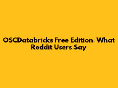 OSCDatabricks Free Edition: What Reddit Users Say
