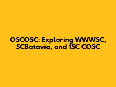 OSCOSC: Exploring WWWSC, SCBatavia, and 1SC COSC