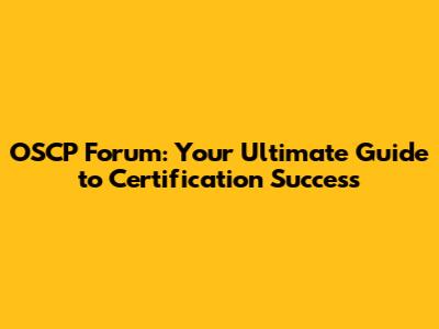 OSCP Forum: Your Ultimate Guide to Certification Success
