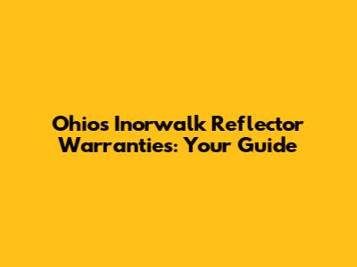 Ohio's Inorwalk Reflector Warranties: Your Guide