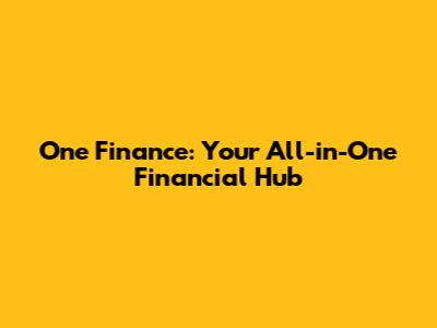 One Finance: Your All-in-One Financial Hub