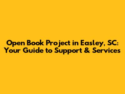 Open Book Project in Easley, SC: Your Guide to Support & Services