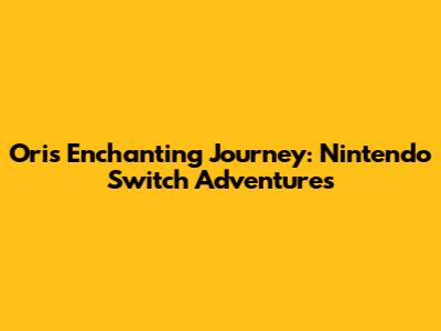 Ori's Enchanting Journey: Nintendo Switch Adventures