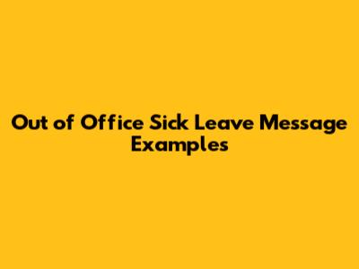 Out of Office Sick Leave Message Examples