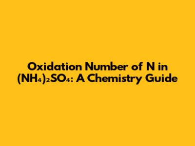 Oxidation Number of N in (NH₄)₂SO₄: A Chemistry Guide