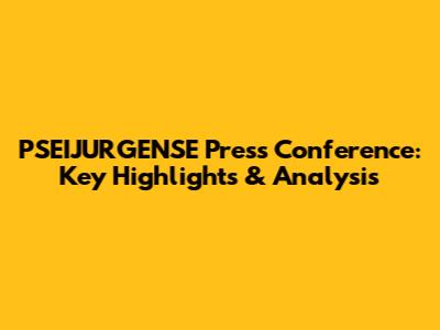 PSEIJURGENSE Press Conference: Key Highlights & Analysis