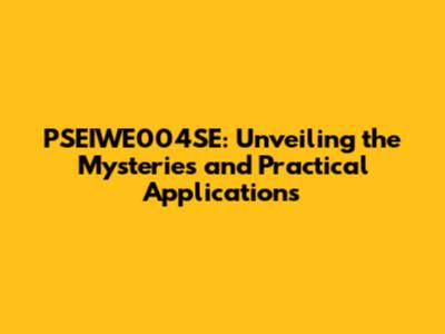 PSEIWE004SE: Unveiling the Mysteries and Practical Applications