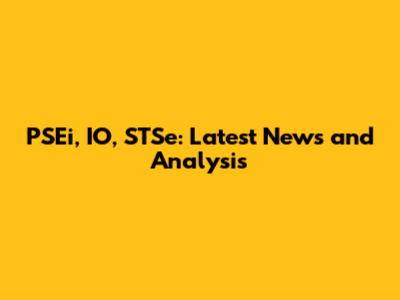 PSEi, IO, STSe: Latest News and Analysis