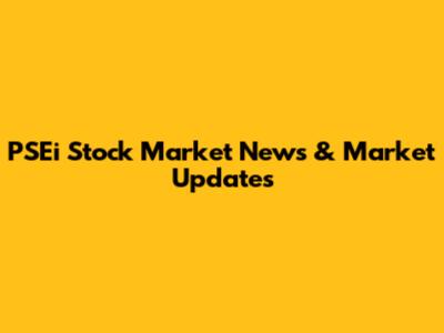 PSEi Stock Market News & Market Updates