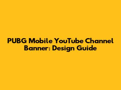 PUBG Mobile YouTube Channel Banner: Design Guide
