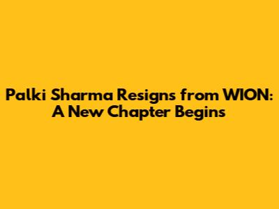 Palki Sharma Resigns from WION: A New Chapter Begins