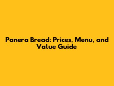 Panera Bread: Prices, Menu, and Value Guide
