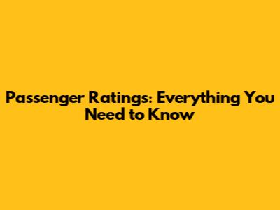 Passenger Ratings: Everything You Need to Know