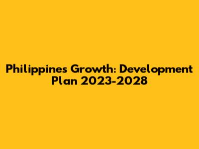 Philippines' Growth: Development Plan 2023-2028