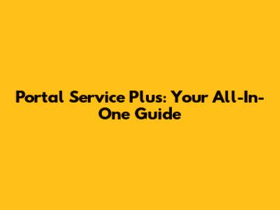 Portal Service Plus: Your All-In-One Guide