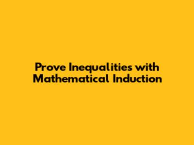 Prove Inequalities with Mathematical Induction