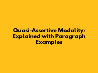 Quasi-Assertive Modality: Explained with Paragraph Examples