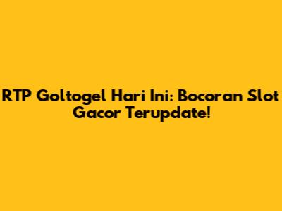 RTP Goltogel Hari Ini: Bocoran Slot Gacor Terupdate!