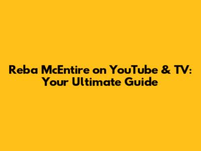 Reba McEntire on YouTube & TV: Your Ultimate Guide