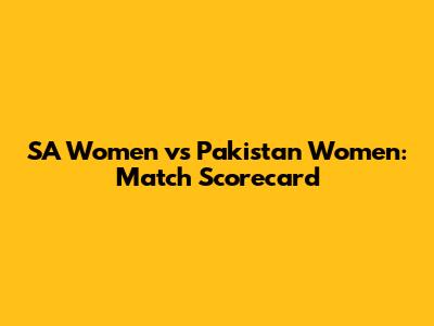 SA Women vs Pakistan Women: Match Scorecard