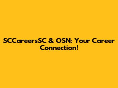 SCCareersSC & OSN: Your Career Connection!
