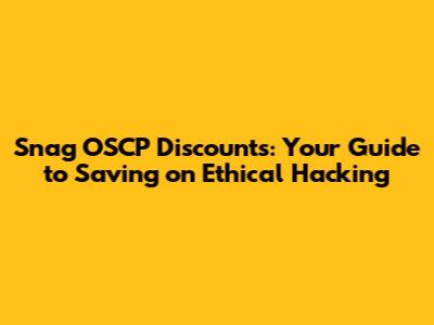 Snag OSCP Discounts: Your Guide to Saving on Ethical Hacking