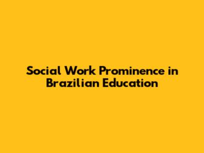Social Work Prominence in Brazilian Education