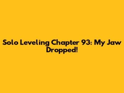 Solo Leveling Chapter 93: My Jaw Dropped!