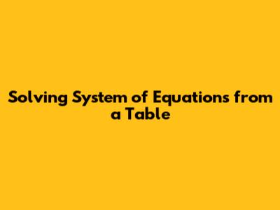 Solving System of Equations from a Table