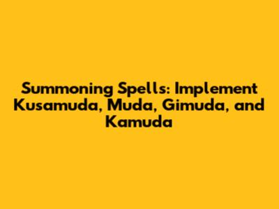 Summoning Spells: Implement Kusamuda, Muda, Gimuda, and Kamuda