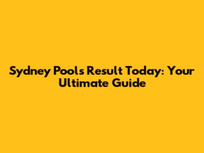 Sydney Pools Result Today: Your Ultimate Guide