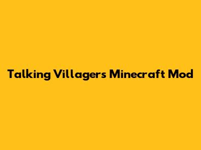 Talking Villagers Minecraft Mod
