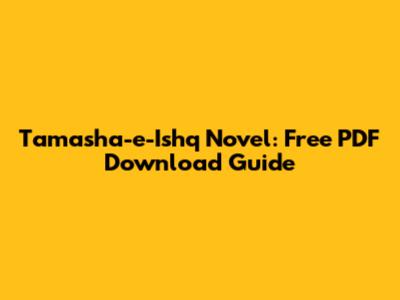 Tamasha-e-Ishq Novel: Free PDF Download Guide
