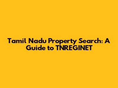 Tamil Nadu Property Search: A Guide to TNREGINET