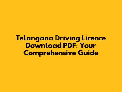 Telangana Driving Licence Download PDF: Your Comprehensive Guide