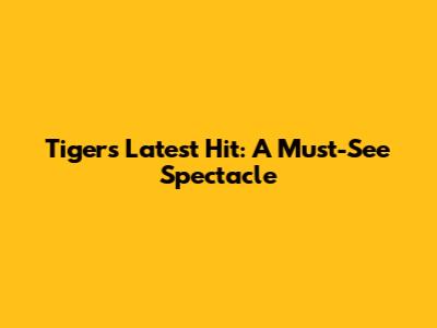 Tiger's Latest Hit: A Must-See Spectacle