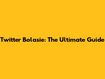 Twitter Bolasie: The Ultimate Guide
