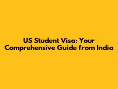 US Student Visa: Your Comprehensive Guide from India