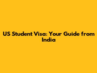 US Student Visa: Your Guide from India
