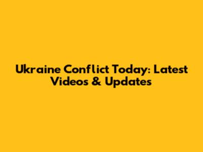 Ukraine Conflict Today: Latest Videos & Updates