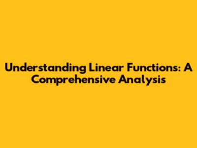 Understanding Linear Functions: A Comprehensive Analysis