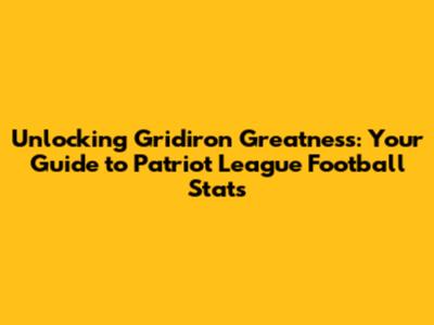 Unlocking Gridiron Greatness: Your Guide to Patriot League Football Stats